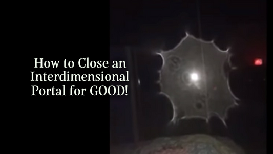 How To Close An Interdimensional Portal PERMANENTLY