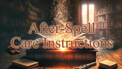 After-Spell Care Instructions (Long Version)