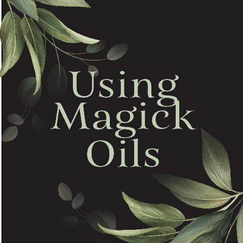Using Magick Oils