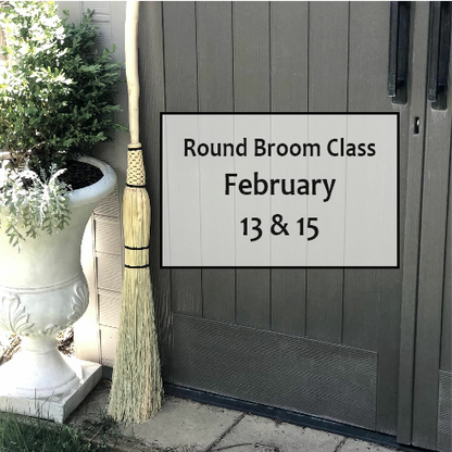 Round Broom Class - Feb 13 & 15, 2025 - from 5:00-9:00PM