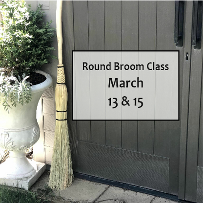 Round Broom Class - Mar 13 & 15, 2025 - from 5:00-9:00PM