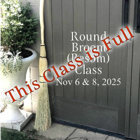 Round Broom Class - November 6 & 8 (Thursday & Saturday) - from 5:00-8:00pm