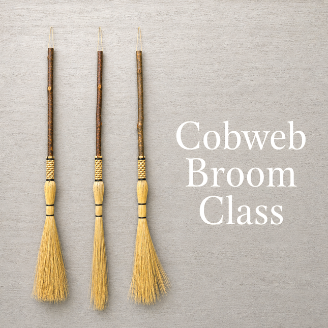 Cobweb Broom Class - August 13th (Thursday), 2026 - from 5:00-8:00pm