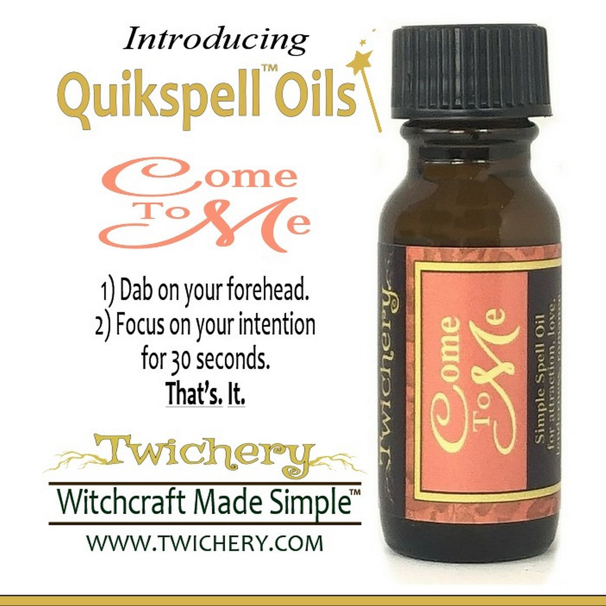 One Simple Dab! Twichery is Witchcraft Made Simple! Come To Me Oil is for romance, tender love, and lifelong commitment. Hoodoo Voodoo, Wicca, Pagan