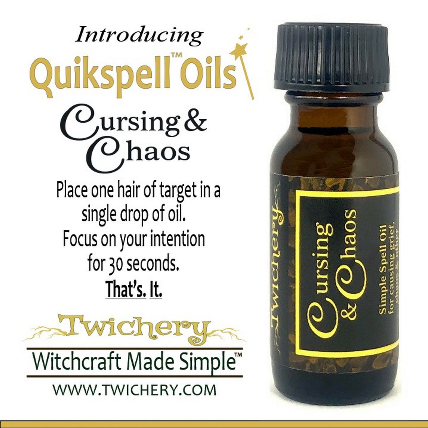 Twichery Cursing & Chaos Quikspell Oil is for causing grief to your target and getting them to stop what they're doing. Hoodoo, voodoo, wicca, pagan, Witchcraft Made Simple