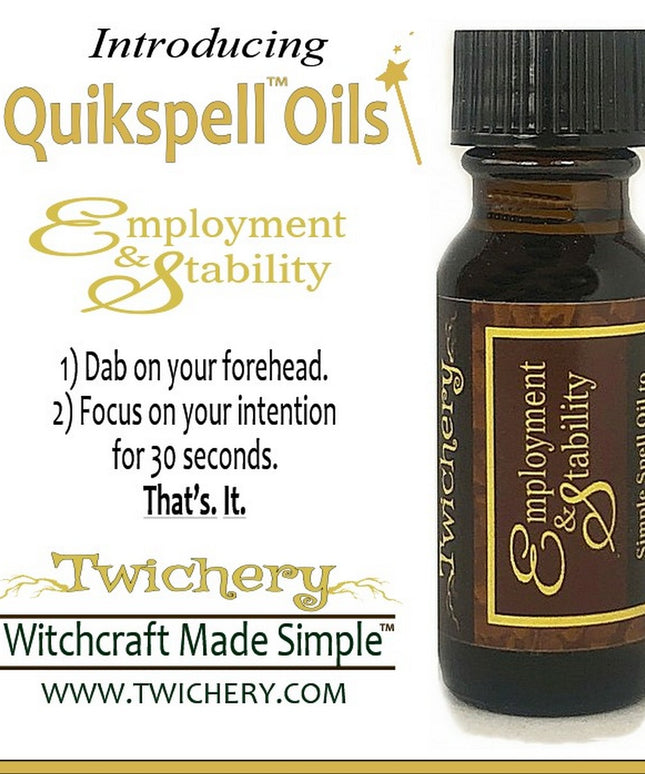 Twichery Employment & Stability Oil is also known as Earth Elemental Oil. It will help you get AND KEEP a job. Hoodoo, voodoo, wicca, pagan, Witchcraft Made Simple