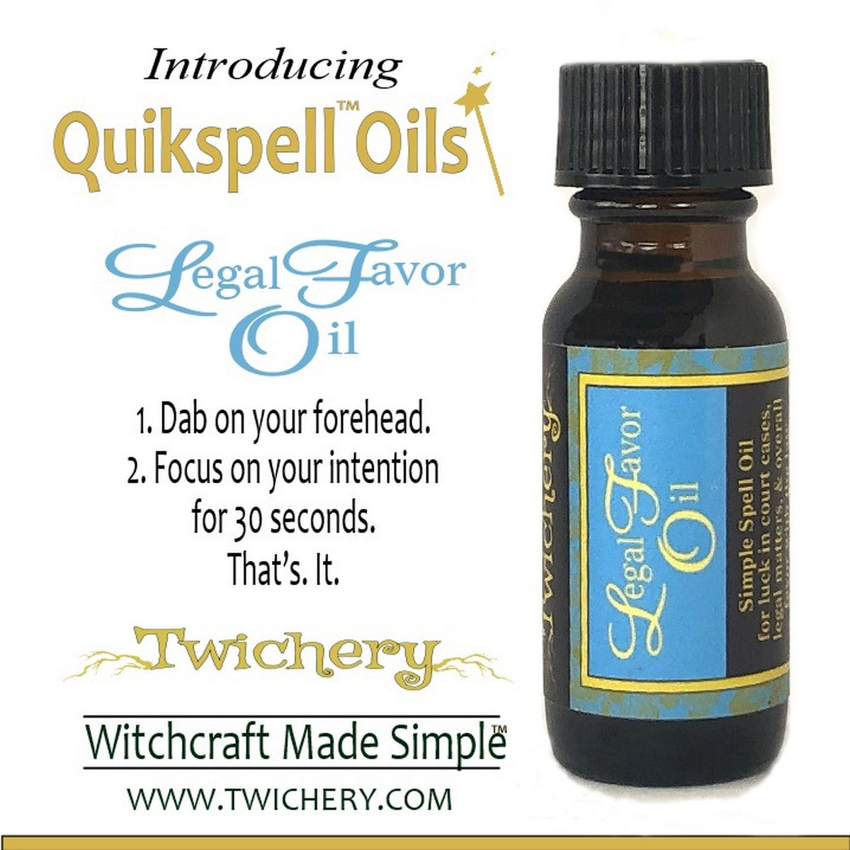 Twichery Legal Favor Quikspell Oil for victory in a pinch in court cases and dealings with law enforcement, Hoodoo, voodoo, wicca, pagan, Witchcraft Made Simple Twichery