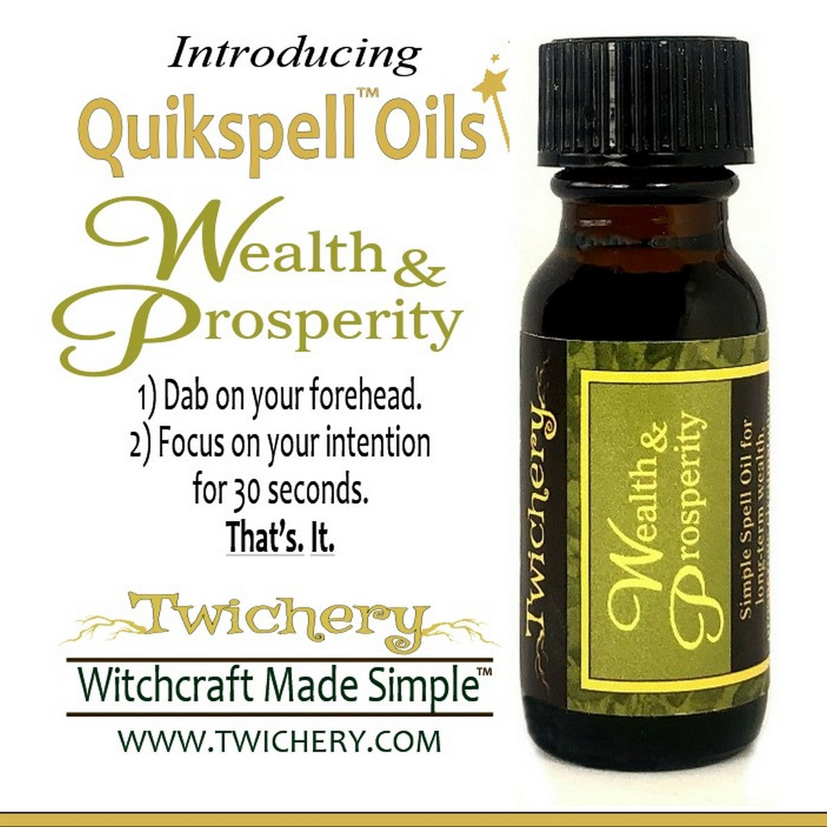 Twichery Wealth & Prosperity Quikspell Oil is your one-step magickal process for long-term wealth & prosperity, Hoodoo, Voodoo, Wicca, Pagan, Witchcraft Made Simple